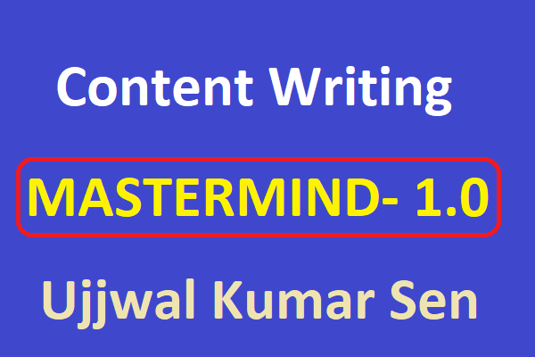 Content Mastermind Content Writing Mastermind- 1.0 by Ujjwal Kumar Sen